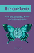 Neuroqueer Heresies: Notes on the Neurodiversity Paradigm, Autistic Empowerment, and Postnormal Possibilities - Paperback