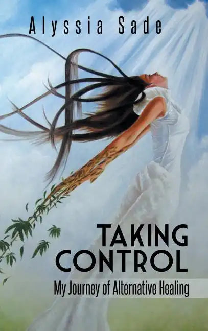 Taking Control: My Journey of Alternative Healing - Hardcover