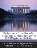 Evaluation of the Harmful Algal Bloom Mapping System (Habmaps) and Bulletin - Paperback