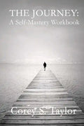 The Journey: A Self-Mastery Workbook - Paperback