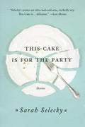 This Cake Is for the Party: Stories - Paperback