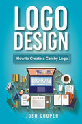 Logo Design: How to Create a Catchy Logo - Paperback