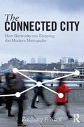 The Connected City: How Networks Are Shaping the Modern Metropolis - Paperback