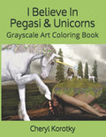 I Believe In Pegasi & Unicorns: Grayscale Art Coloring Book - Paperback