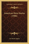 American Hero Stories (1906) - Paperback