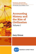 Accounting History and the Rise of Civilization, Volume I - Paperback