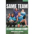 Same Team -- A Street Soccer Story - Paperback
