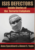 ISIS Defectors: Inside Stories of the Terrorist Caliphate - Hardcover