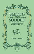 Seeded and Sodded: Thoughts from a Gardening Life - Paperback