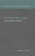 The Past Is Yet to Come: Exodus Typology in Revelation - Hardcover