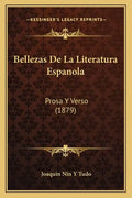 Bellezas De La Literatura Espanola: Prosa Y Verso (1879) - Paperback