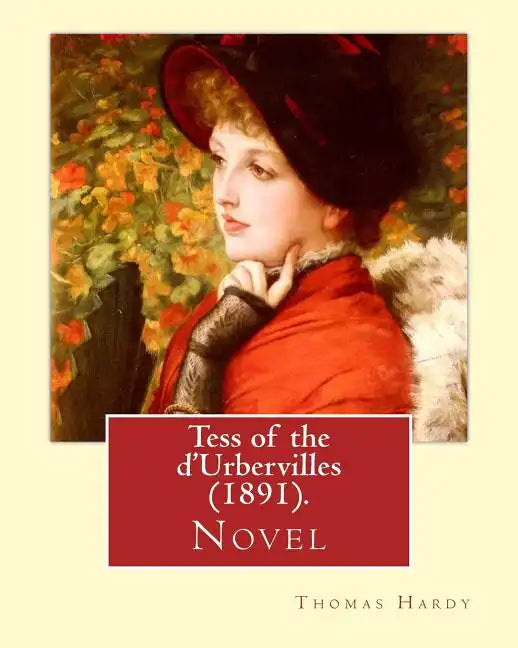 Tess of the d'Urbervilles (1891). By: Thomas Hardy: Novel - Paperback