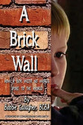 A Brick Wall: How a Boy with No Words Spoke to the World - Paperback
