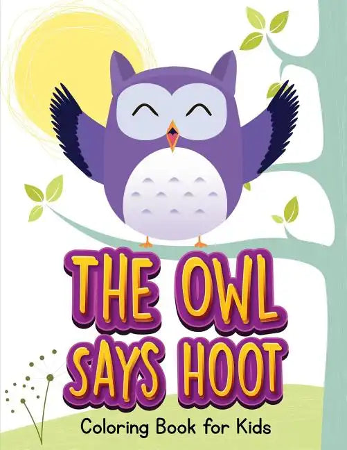The Owl Says Hoot (Owl Coloring Book for Children 1) - Paperback