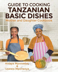 Guide to Cooking Tanzanian Basic Dishes: Mother and Daughter Cookbook - Paperback