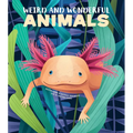 Weird and Wonderful Animals - Hardcover