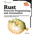 Rust for Network Programming and Automation, Second Edition: Work around designing networks, TCP/IP protocol, packet analysis and performance monitori - Paperback