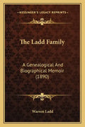 The Ladd Family: A Genealogical And Biographical Memoir (1890) - Paperback