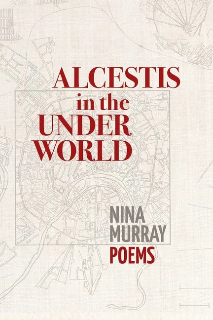 Alcestis in the Underworld: Poems - Paperback