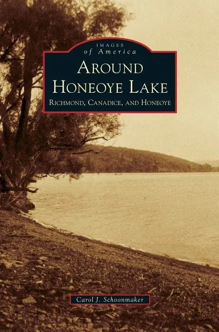 Around Honeoye Lake: Richmond, Canadice, and Honeoye - Hardcover