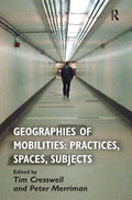 Geographies of Mobilities: Practices, Spaces, Subjects - Paperback