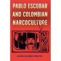 Pablo Escobar and Colombian Narcoculture - Paperback