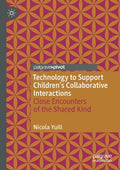 Technology to Support Children's Collaborative Interactions: Close Encounters of the Shared Kind - Paperback