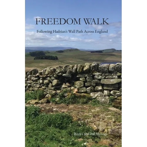 Freedom Walk: Following Hadrian's Wall Path Across England - Hardcover