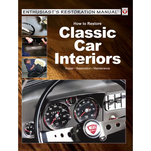 How to Restore Classic Car Interiors: Repair * Restoration * Maintenance - Paperback