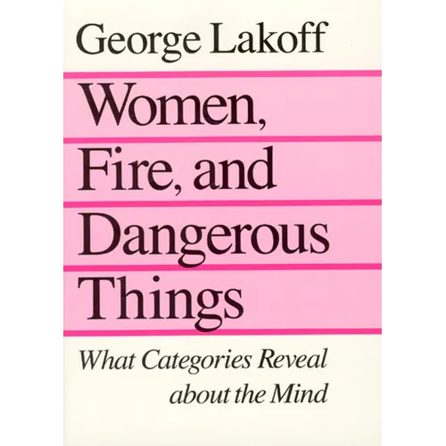 Women, Fire, and Dangerous Things: What Categories Reveal about the Mind - Paperback