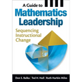 A Guide to Mathematics Leadership: Sequencing Instructional Change - Paperback