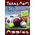 Daily Devotions for Die-Hard Kids Texas A&M Aggies - Paperback