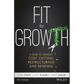 Fit for Growth: A Guide to Strategic Cost Cutting, Restructuring, and Renewal - Hardcover