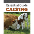 Essential Guide to Calving: Giving Your Beef or Dairy Herd a Healthy Start - Paperback