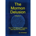 The Mormon Delusion. Volume 1. - Hardcover