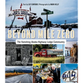 Beyond Mile Zero: The Vanishing Alaska Highway Lodge Community - Paperback