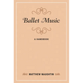 Ballet Music: A Handbook - Paperback