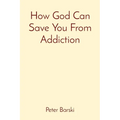 How God Can Save You From Addiction - Paperback