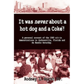 It Was Never About a Hotdog and a Coke - Paperback