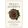 Hello, Goodbye: 75 Rituals for Times of Loss, Celebration, and Change - Paperback