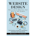 Website Design: How to Build Websites That Work on Any Browser (The Essential Guide to Typography for Print and Web Design) - Paperback