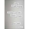Leading Through Language: Choosing Words That Influence and Inspire - Hardcover