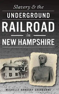 Slavery & the Underground Railroad in New Hampshire - Hardcover