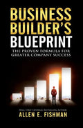 Business Builder's Blueprint: The proven formula for greater company success - Paperback