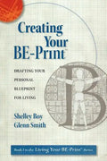 Creating Your Be-Print: Drafting Your Personal Blueprint for Living - Paperback