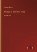 The Case of the Golden Bullet: in large print - Paperback
