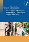 Your Guide to Medicare's Durable Medical Equipment, Prosthetics, Orthotics, & Supplies (DMEPOS) Competitive Bidding Program - Paperback