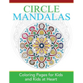 Circle Mandalas: Coloring Pages for Kids and Kids at Heart - Paperback