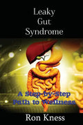 Leaky Gut Syndrome - Could This Be Why You Are Sick?: A Step-by-Step Path to Wellness - Paperback