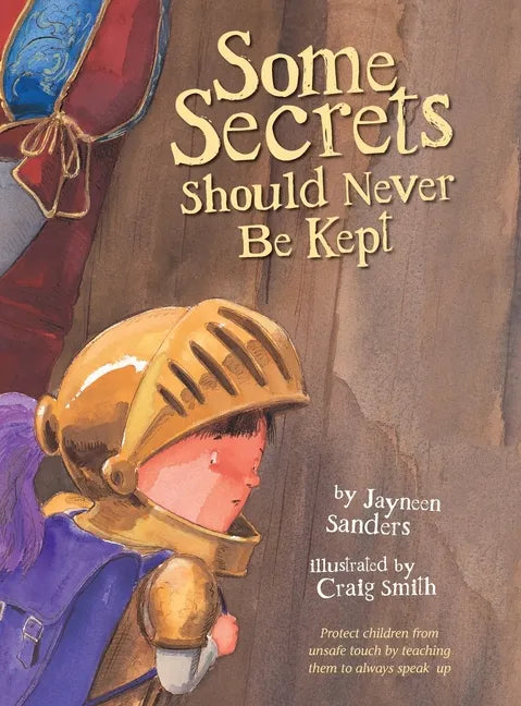Some Secrets Should Never Be Kept: Protect children from unsafe touch by teaching them to always speak up - Hardcover